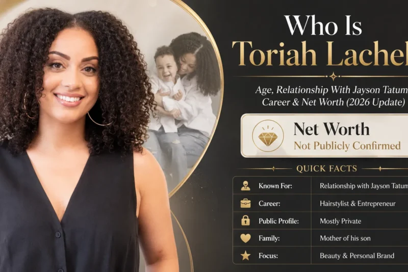 Who Is Toriah Lachell? Age, Relationship With Jayson Tatum, Career & Net Worth (2026 Update)